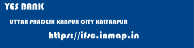 YES BANK  UTTAR PRADESH KANPUR CITY KALYANPUR   ifsc code